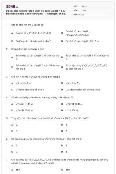 20 câu Trắc nghiệm Toán 6 Chân trời sáng tạo Bài 7. Dấu hiệu chia hết cho 2, cho 5 (Đúng sai - Trả lời ngắn) có đáp án