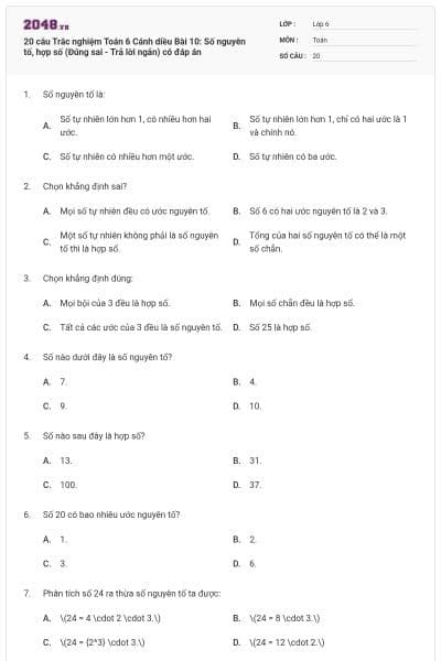 20 câu Trắc nghiệm Toán 6 Cánh diều Bài 10: Số nguyên tố, hợp số (Đúng sai - Trả lời ngắn) có đáp án