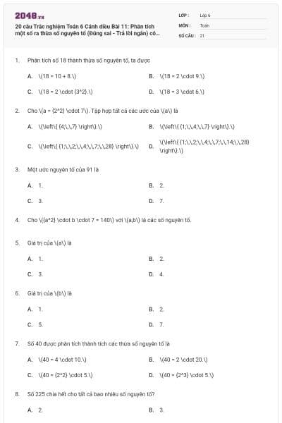 20 câu Trắc nghiệm Toán 6 Cánh diều Bài 11: Phân tích một số ra thừa số nguyên tố (Đúng sai - Trả lời ngắn) có đáp án