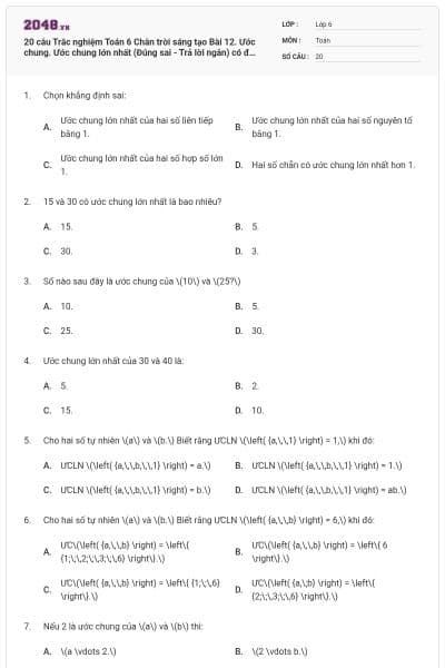 20 câu Trắc nghiệm Toán 6 Chân trời sáng tạo Bài 12. Ước chung. Ước chung lớn nhất (Đúng sai - Trả lời ngắn) có đáp án