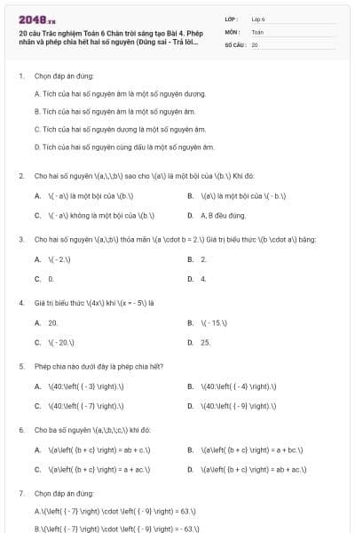 20 câu Trắc nghiệm Toán 6 Chân trời sáng tạo Bài 4. Phép nhân và phép chia hết hai số nguyên (Đúng sai - Trả lời ngắn) có đáp án