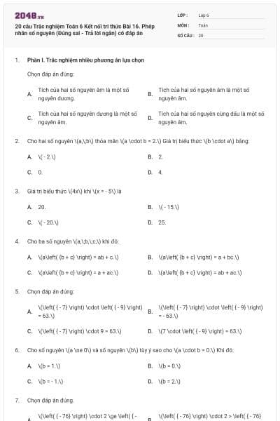 20 câu Trắc nghiệm Toán 6 Kết nối tri thức Bài 16. Phép nhân số nguyên (Đúng sai - Trả lời ngắn) có đáp án