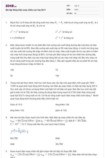 Bài tập Dòng điện xoay chiều cực hay Đề 9