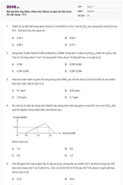 Bài tập Kim loại Kiềm, Kiềm thổ, Nhôm có giải chi tiết (mức độ vận dụng - P1)