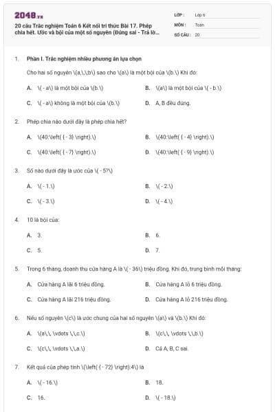 20 câu Trắc nghiệm Toán 6 Kết nối tri thức Bài 17. Phép chia hết. Ước và bội của một số nguyên (Đúng sai - Trả lời ngắn) có đáp án