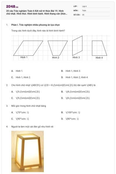 20 câu Trắc nghiệm Toán 6 Kết nối tri thức Bài 19. Hình chữ nhật. Hình thoi. Hình bình hành. Hình thang cân (Đúng sai - Trả lời ngắn) có đáp án