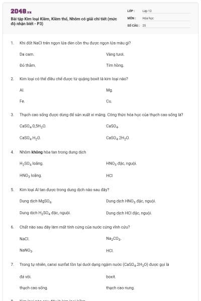 Bài tập Kim loại Kiềm, Kiềm thổ, Nhôm có giải chi tiết (mức độ nhận biết - P3)