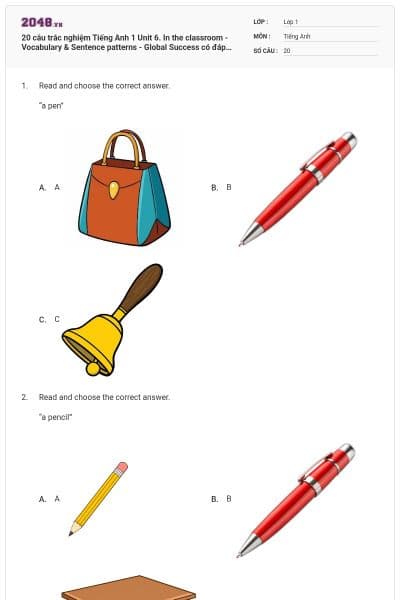 20 câu trắc nghiệm Tiếng Anh 1 Unit 6. In the classroom - Vocabulary & Sentence patterns - Global Success có đáp án