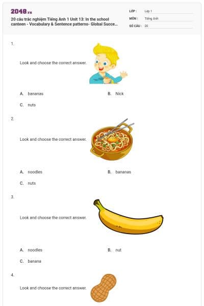 20 câu trắc nghiệm Tiếng Anh 1 Unit 13: In the school canteen - Vocabulary & Sentence patterns- Global Success có đáp án