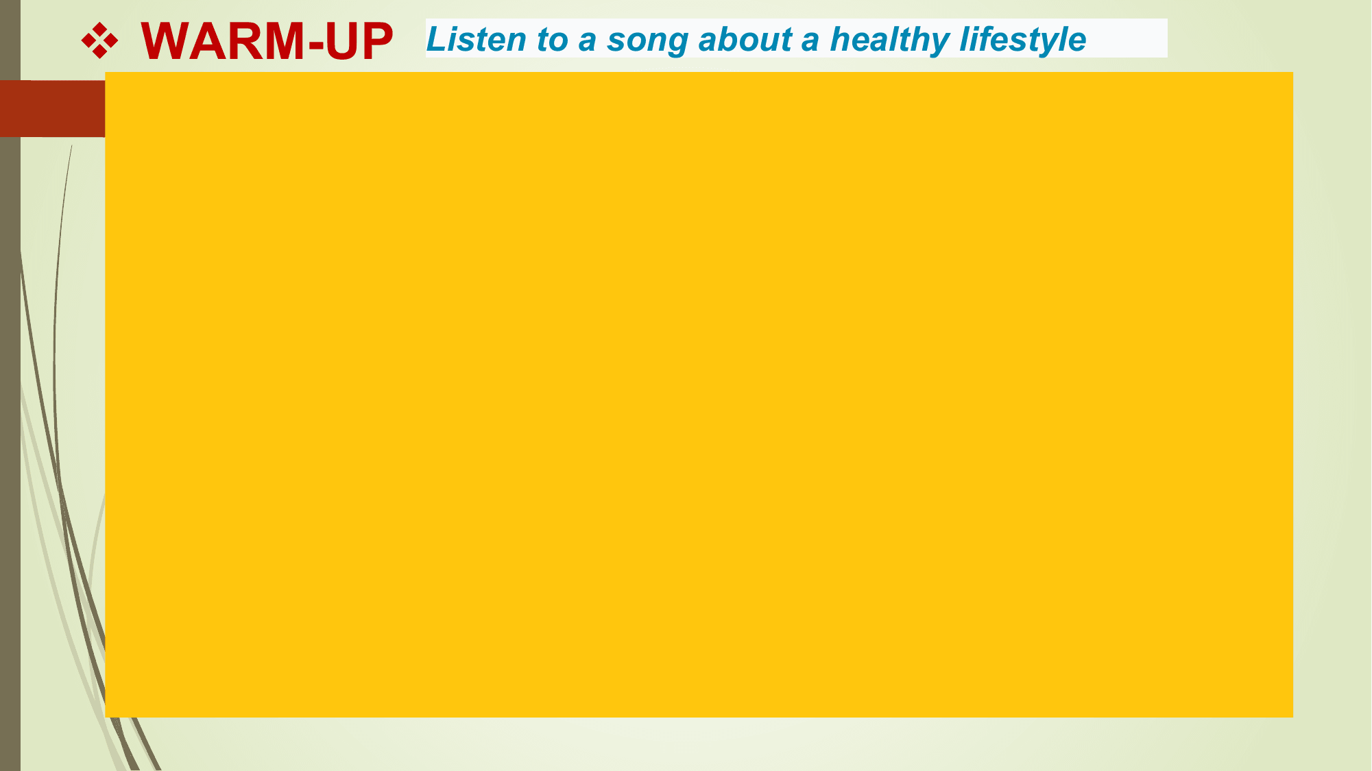 v WARM-UP Listen to a song about a healthy lifestyle