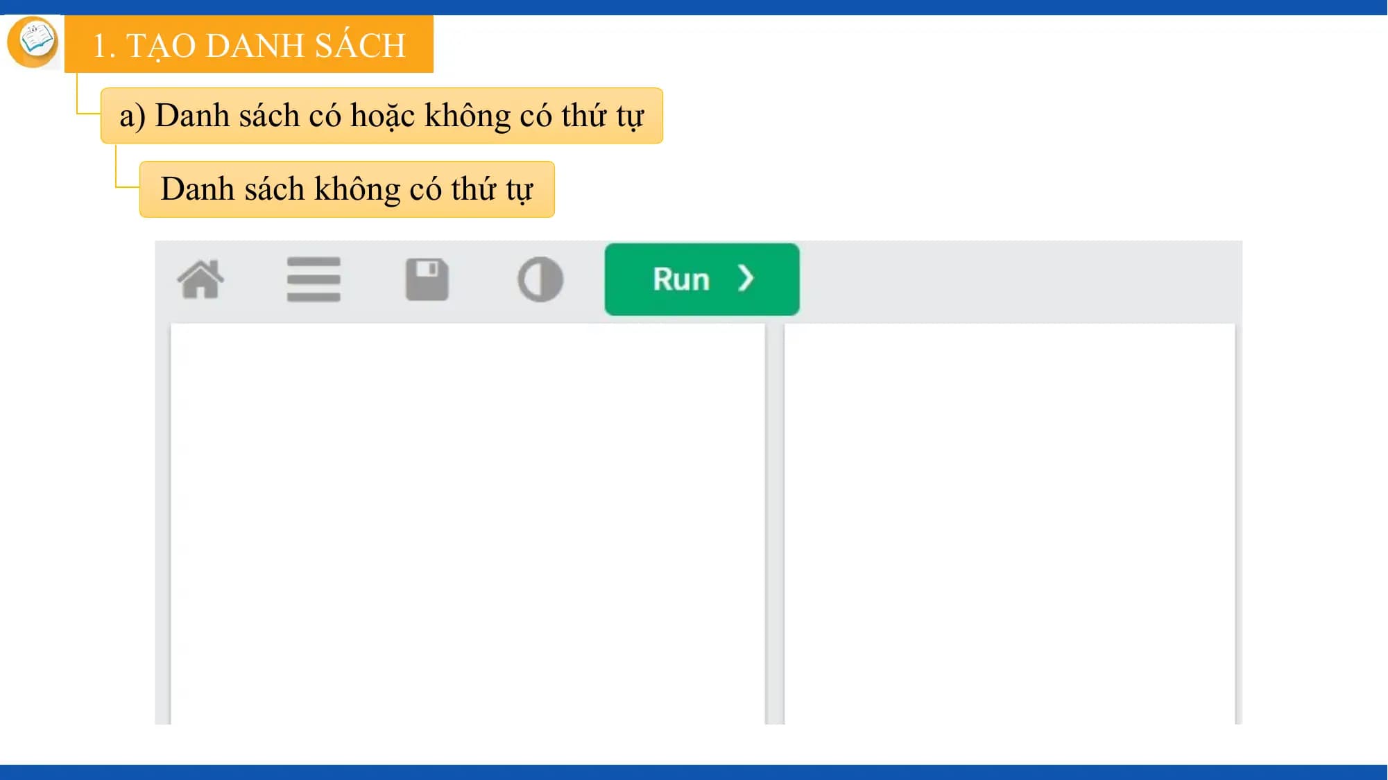 1. TẠO DANH SÁCH

 a) Danh sách có hoặc không có thứ tự

 Danh sách không có thứ tự