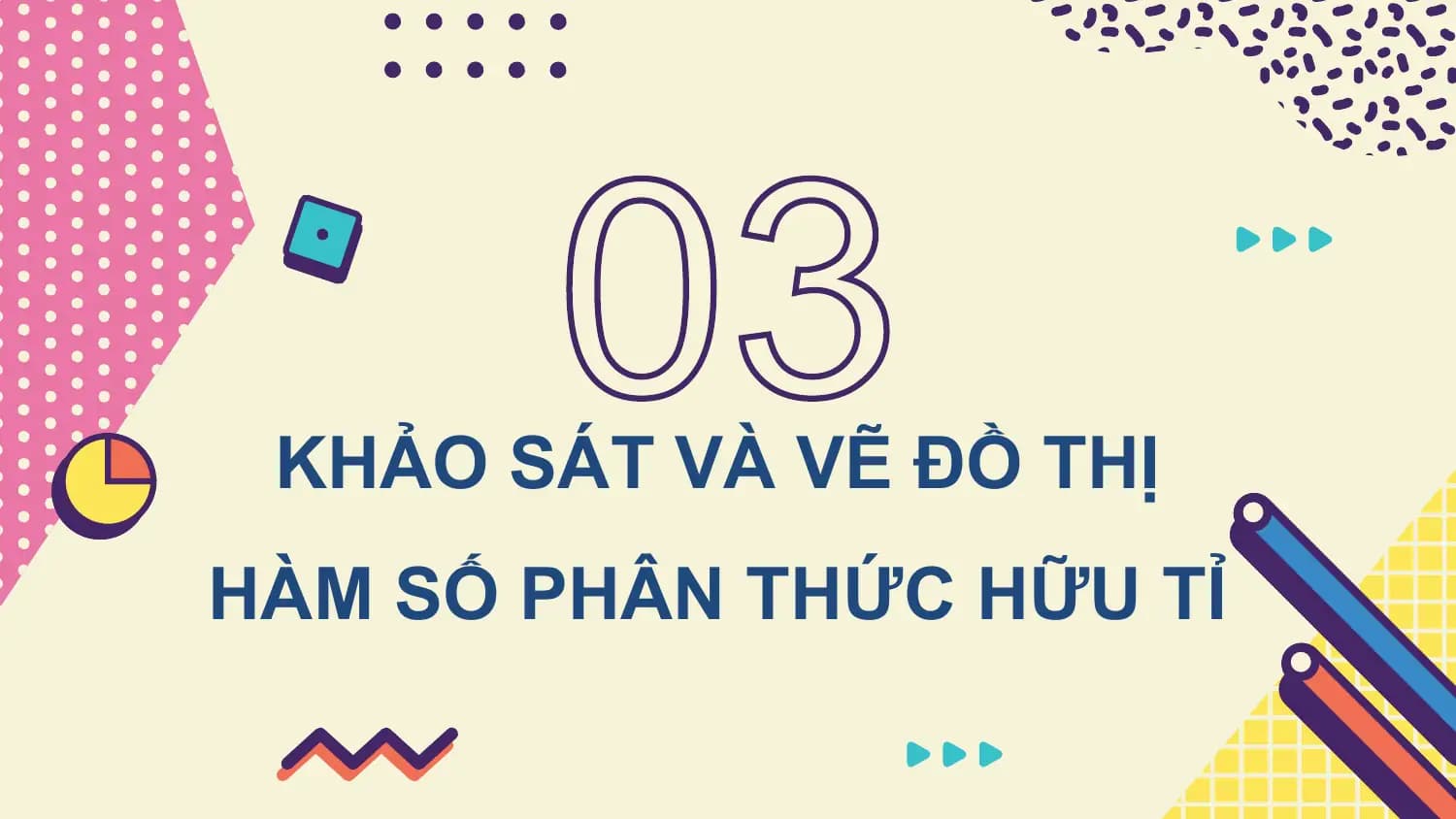 KHẢO SÁT VÀ VẼ ĐỒ THỊ
HÀM SỐ PHÂN THỨC HỮU TỈ