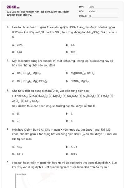 230 Câu hỏi trắc nghiệm Kim loại kiềm, Kiềm thổ, Nhôm cực hay có lời giải (P2)