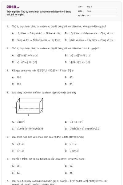 Trắc nghiệm Thứ tự thực hiện các phép tính lớp 6 (có đúng sai, trả lời ngắn)