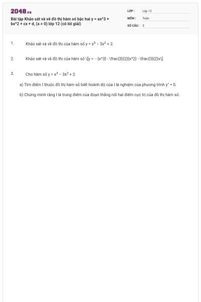 Bài tập Khảo sát và vẽ đồ thị hàm số bậc hai y = ax^3 + bx^2 + cx + d, (a ≠ 0) lớp 12 (có lời giải)