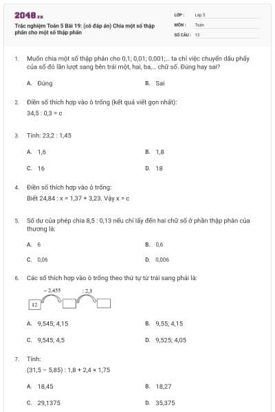 Trắc nghiệm Toán 5 Bài 19: (có đáp án) Chia một số thập phân cho một số thập phân