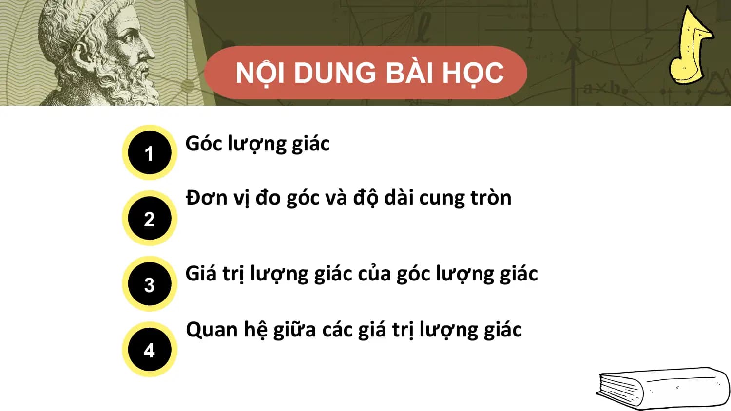 NỘI DUNG BÀI HỌC

1
 Góc lượng giác

 Đơn vị đo góc và độ dài cung tròn
2

3
 Giá trị lượng giác của góc lượng giác

 Quan hệ giữa các giá trị lượng giác
4