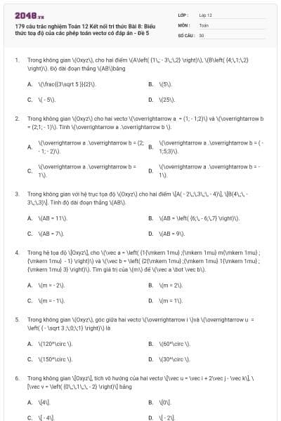 179 câu trắc nghiệm Toán 12 Kết nối tri thức Bài 8: Biểu thức toạ độ của các phép toán vectơ có đáp án - Đề 5