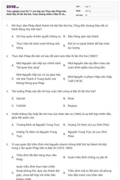 Trắc nghiệm Lịch Sử 11 (có đáp án) Thực dân Pháp tiến đánh Bắc Kì lần thứ hai. Cuộc kháng chiến ở Bắc Kì và Trung Kì trong những năm 1882 - 1884
