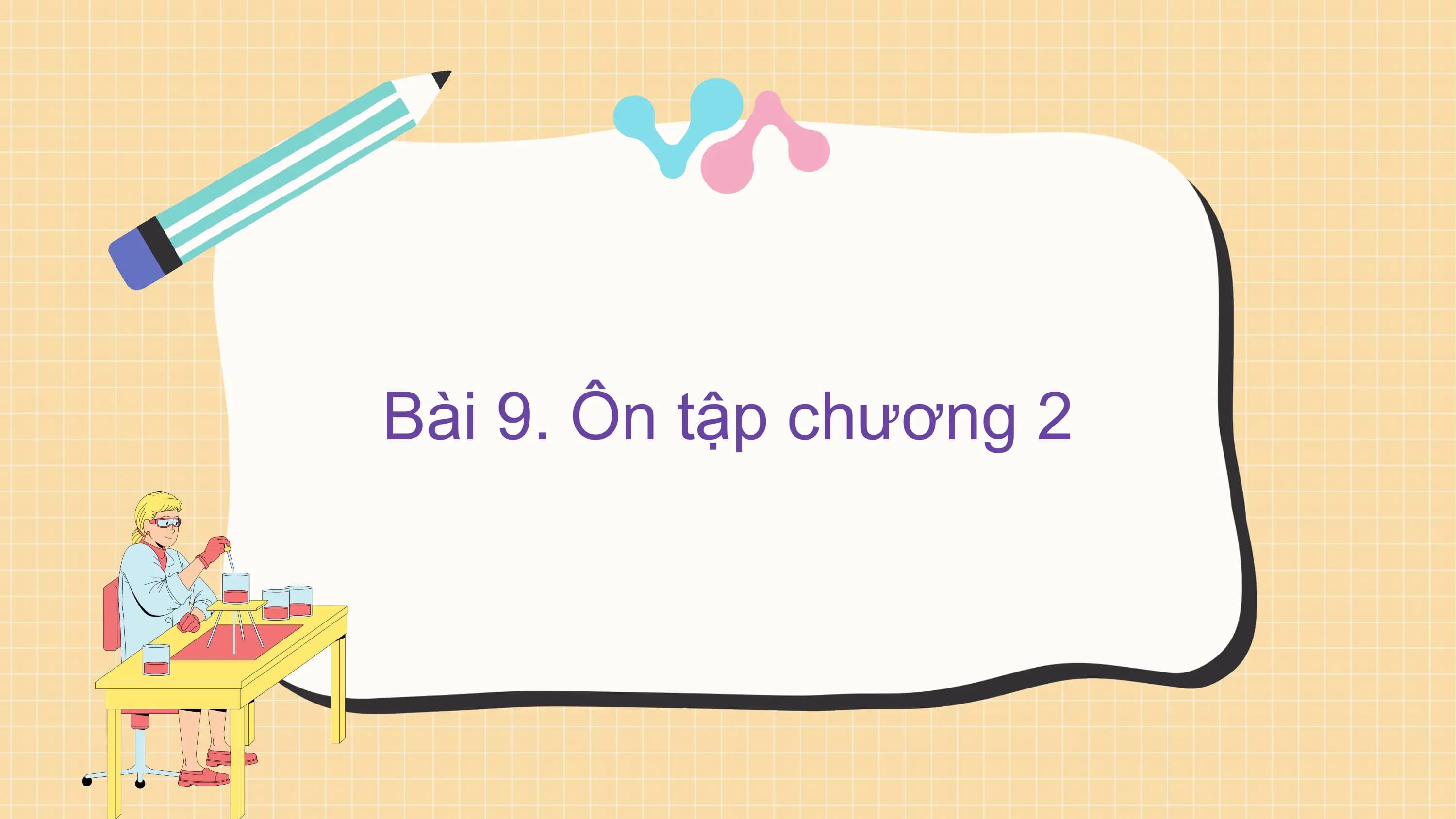 Bài 9. Ôn tập chương 2