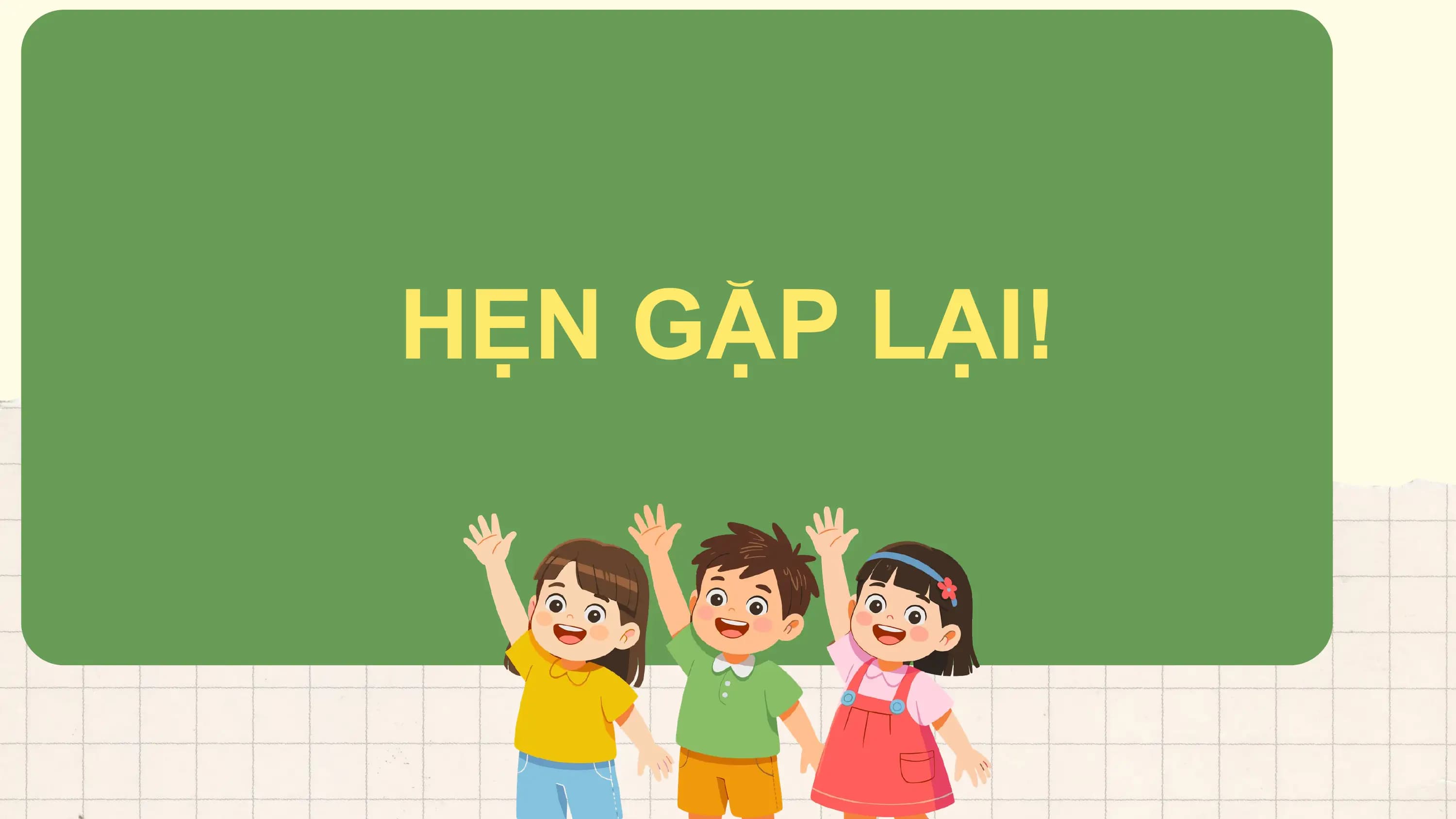 HẸN GẶP LẠI!