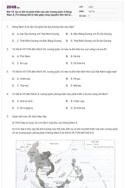 Bài 10: Sự ra đời và phát triển của các vương quốc ở Đông Nam Á (Từ những thế kỉ tiếp giáp công nguyên đến thế kỉ X) - SBT LS 6