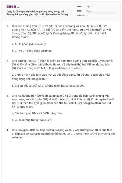Dạng 2: Chứng minh hai đường thẳng song song, hai đường thẳng vuông góc, một tia là tiếp tuyến của đường tròn