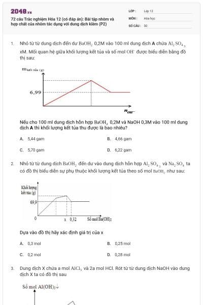 72 câu  Trắc nghiệm Hóa 12 (có đáp án): Bài tập nhôm và hợp chất của nhôm tác dụng với dung dịch kiềm (P2)