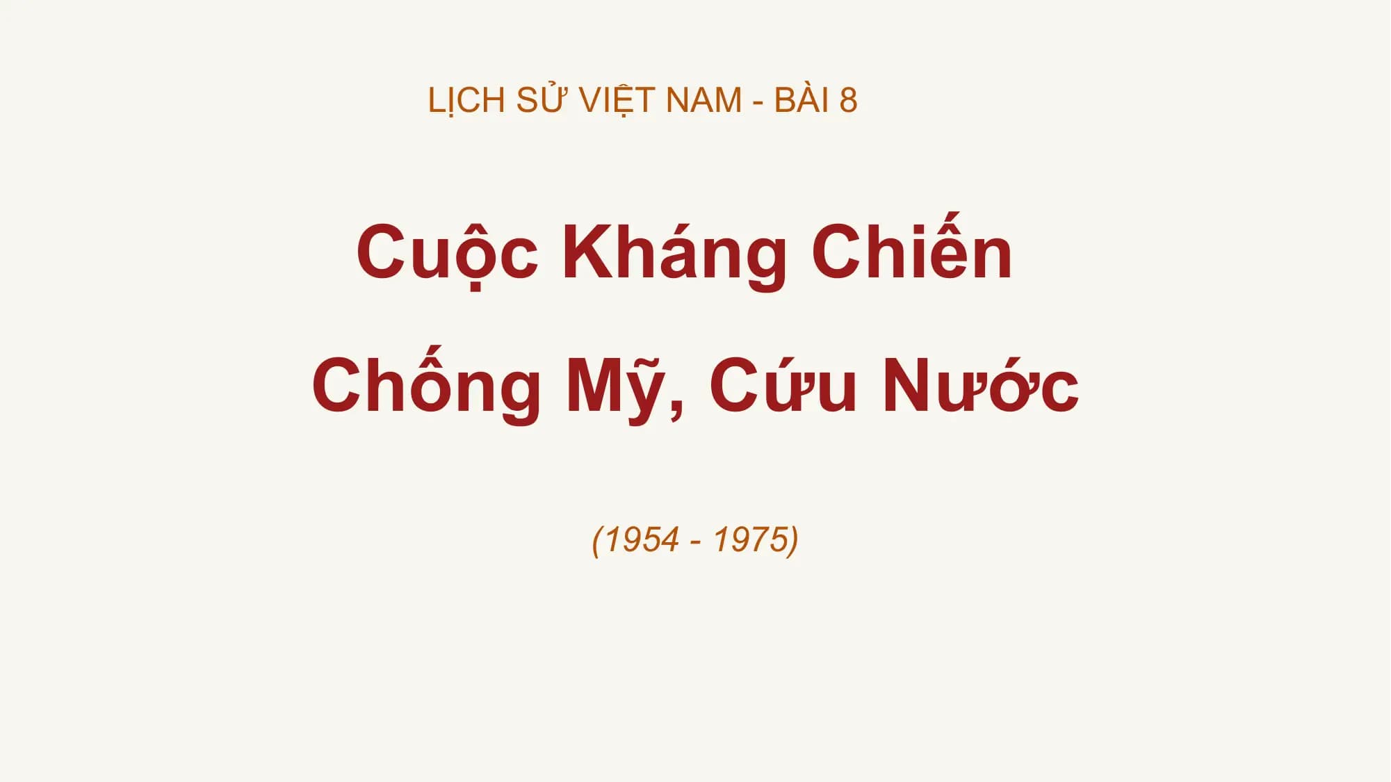 Bài giảng Lịch sử 12 Bài 8. Cuộc kháng chiến chống Mỹ, cứu nước (1954 – 1975)