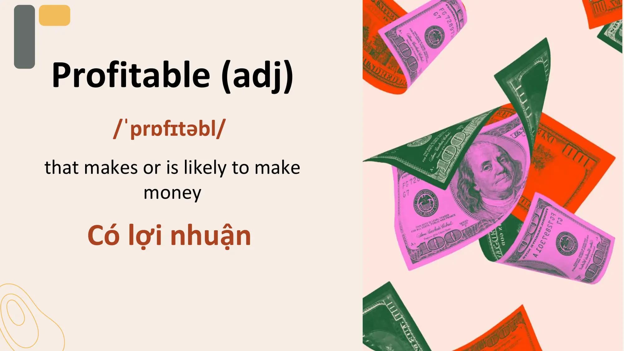 Profitable (adj)
 /ˈprɒfɪtəbl/
that makes or is likely to make
 money

 Có lợi nhuận