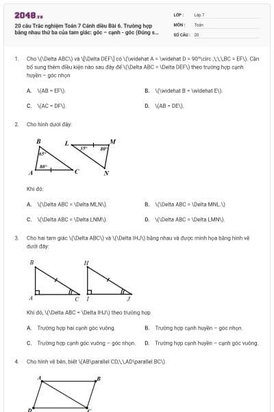 20 câu Trắc nghiệm Toán 7 Cánh diều Bài 6. Trường hợp bằng nhau thứ ba của tam giác: góc – cạnh - góc (Đúng sai - Trả lời ngắn) có đáp án