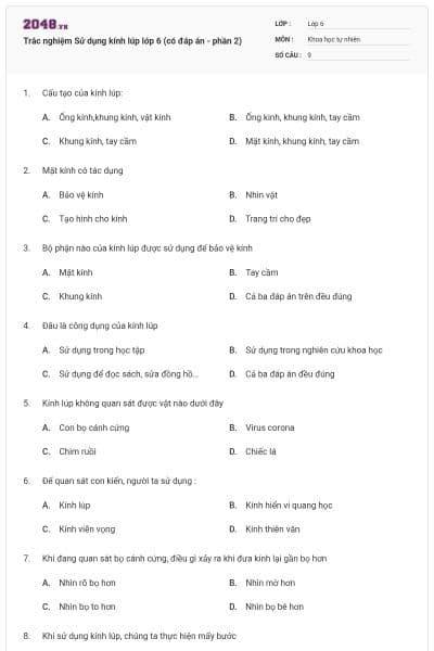 Trắc nghiệm Sử dụng kính lúp lớp 6 (có đáp án - phần 2)