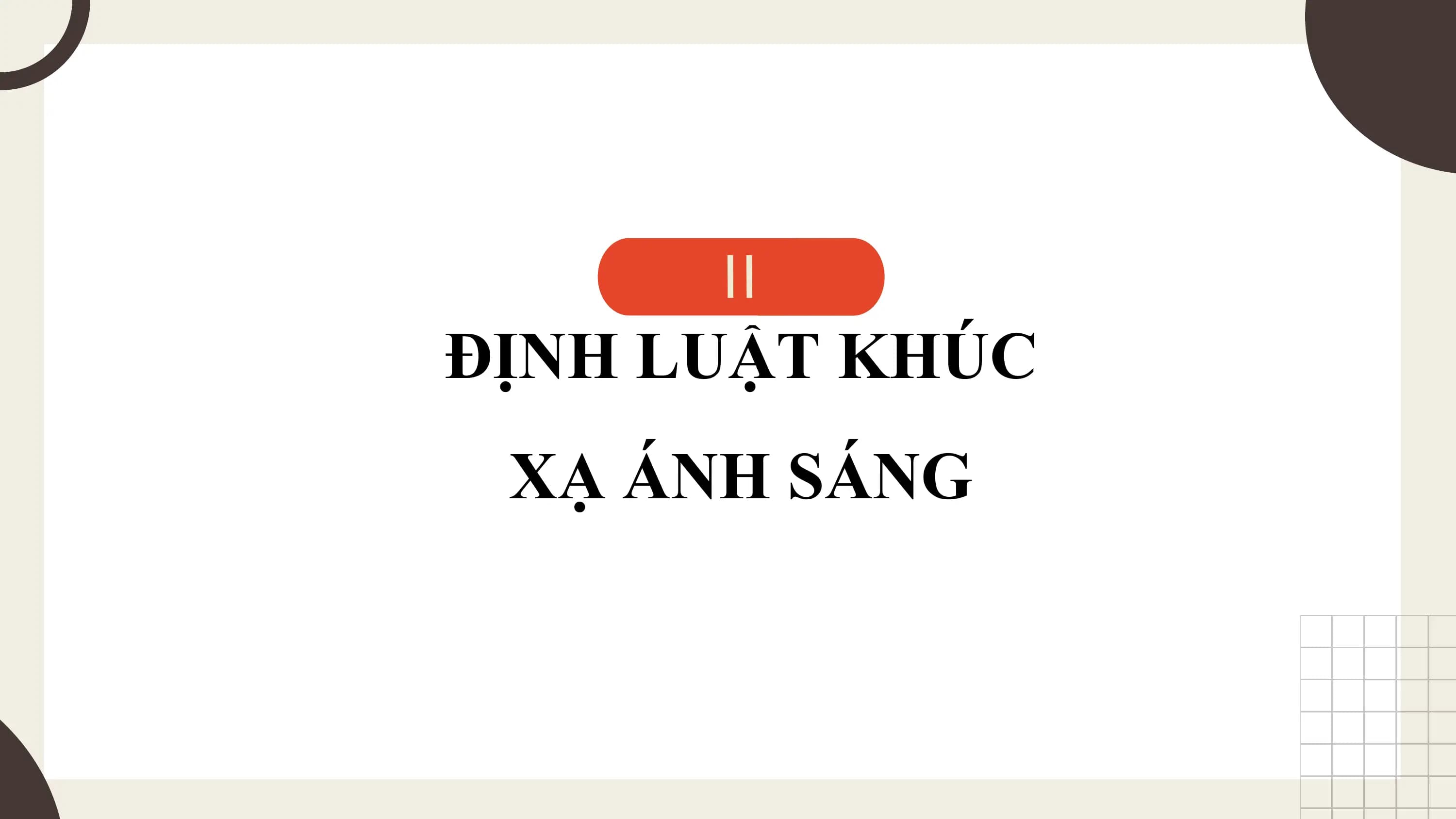 II
ĐỊNH LUẬT KHÚC
 XẠ ÁNH SÁNG
