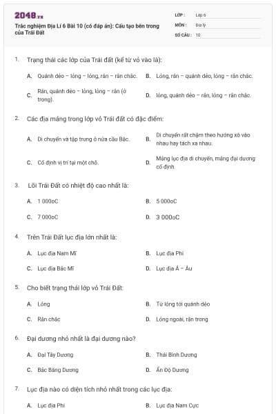 Trắc nghiệm Địa Lí 6 Bài 10 (có đáp án): Cấu tạo bên trong của Trái Đất