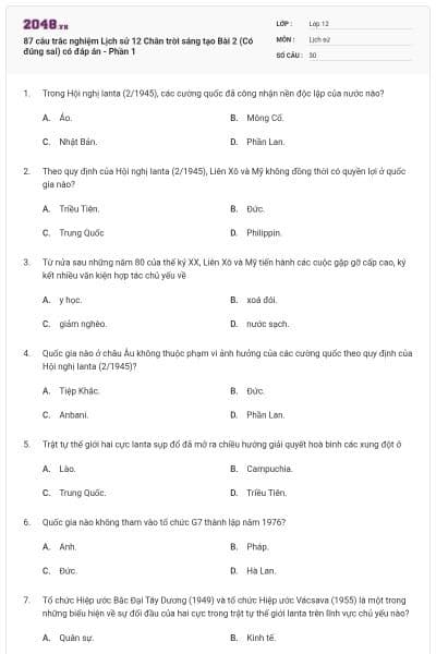 87 câu trắc nghiệm Lịch sử 12 Chân trời sáng tạo Bài 2 (Có đúng sai) có đáp án - Phần 1