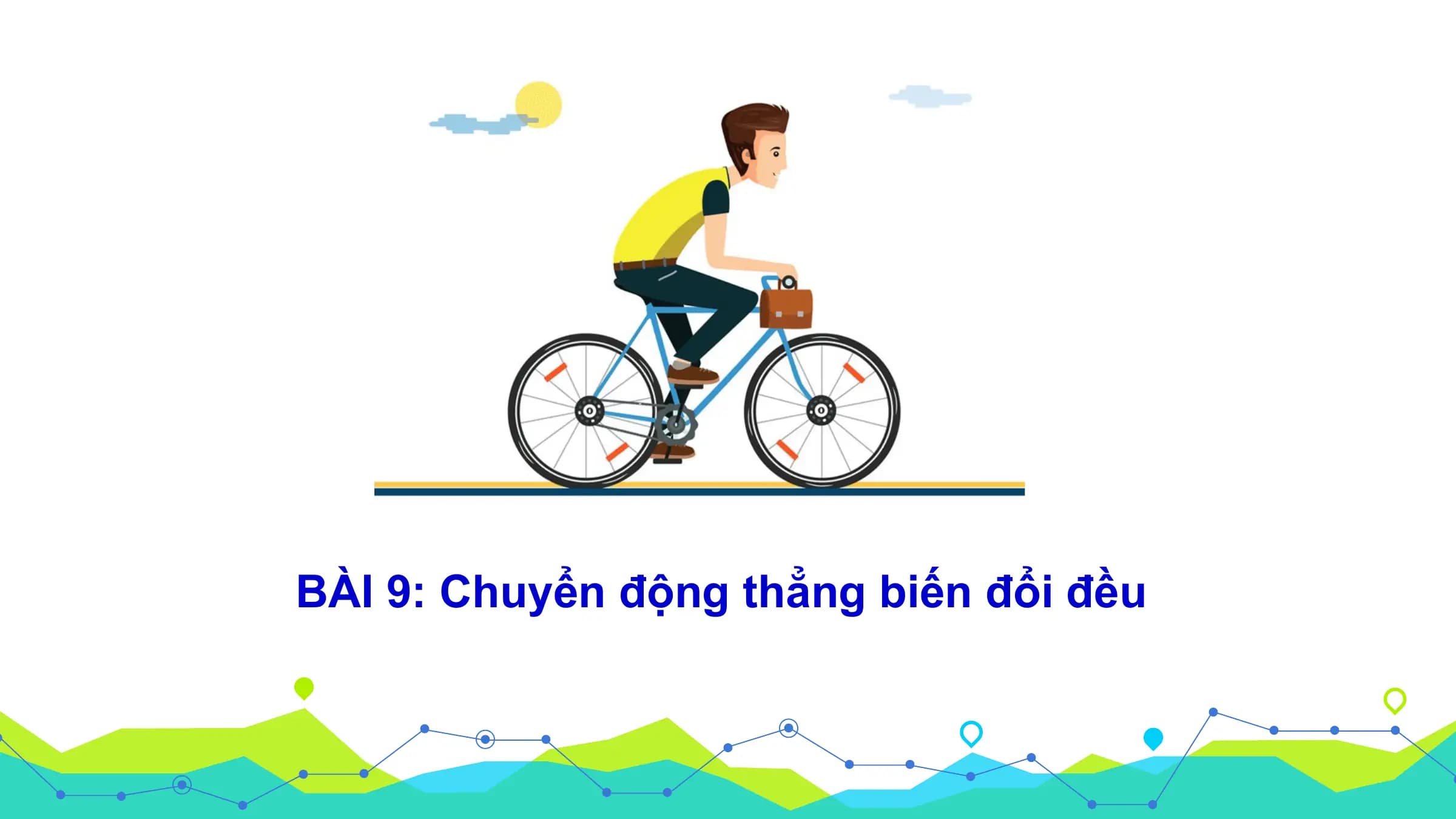 Bài giảng Vật lí 10 Bài 9. Chuyển động thẳng biến đổi đều
