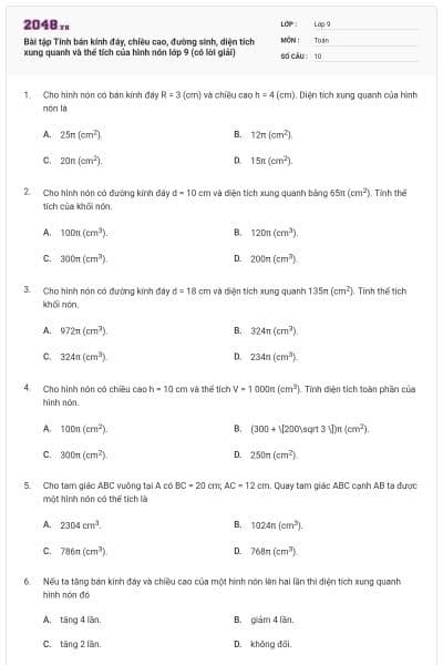 Bài tập Tính bán kính đáy, chiều cao, đường sinh, diện tích xung quanh và thể tích của hình nón lớp 9 (có lời giải)