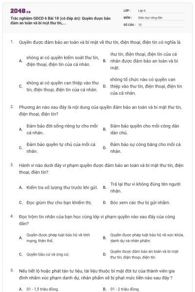 Trắc nghiệm GDCD 6 Bài 18 (có đáp án): Quyền được bảo đảm an toàn và bí mật thư tín,...