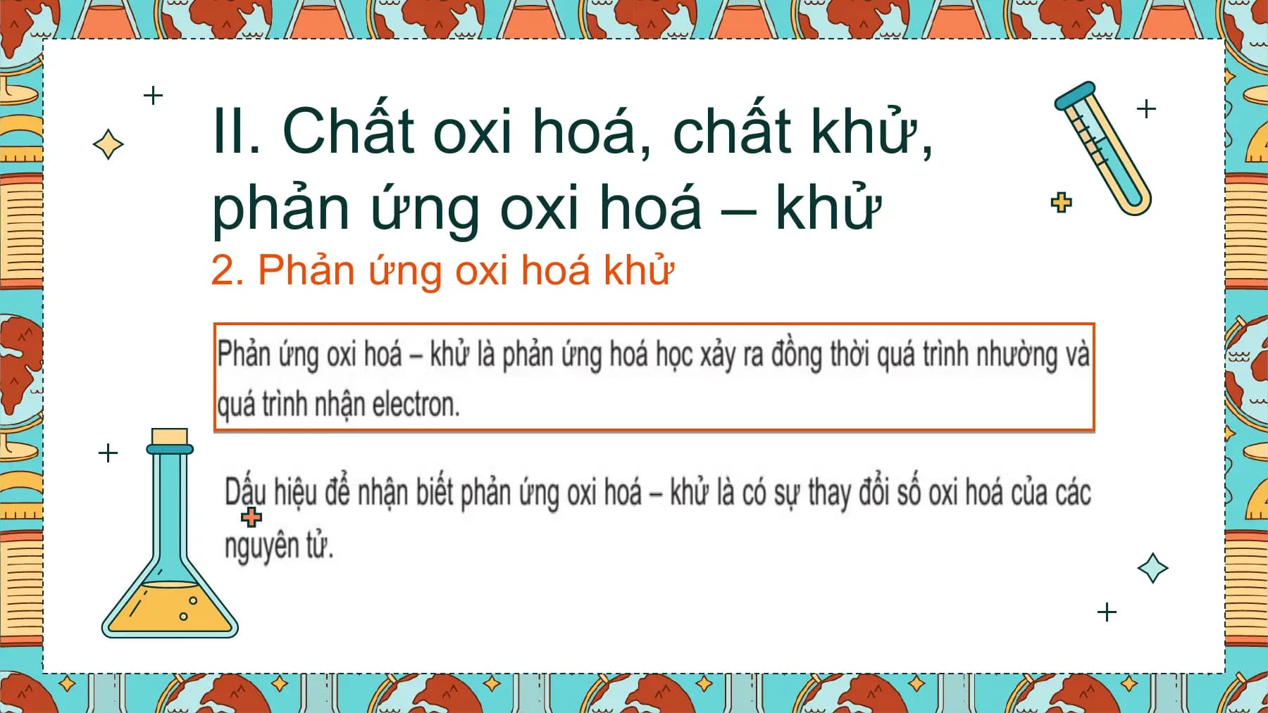 II. Chất oxi hoá, chất khử,
phản ứng oxi hoá – khử
2. Phản ứng oxi hoá khử
