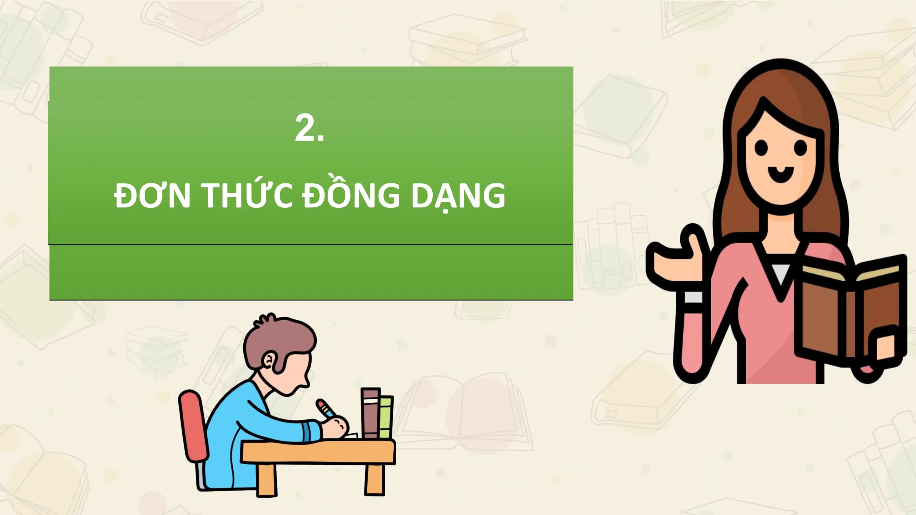 2.
ĐƠN THỨC ĐỒNG DẠNG