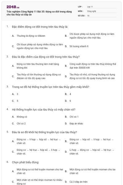Trắc nghiệm Công Nghệ 11 Bài 35: Động cơ đốt trong dùng cho tàu thủy có đáp án