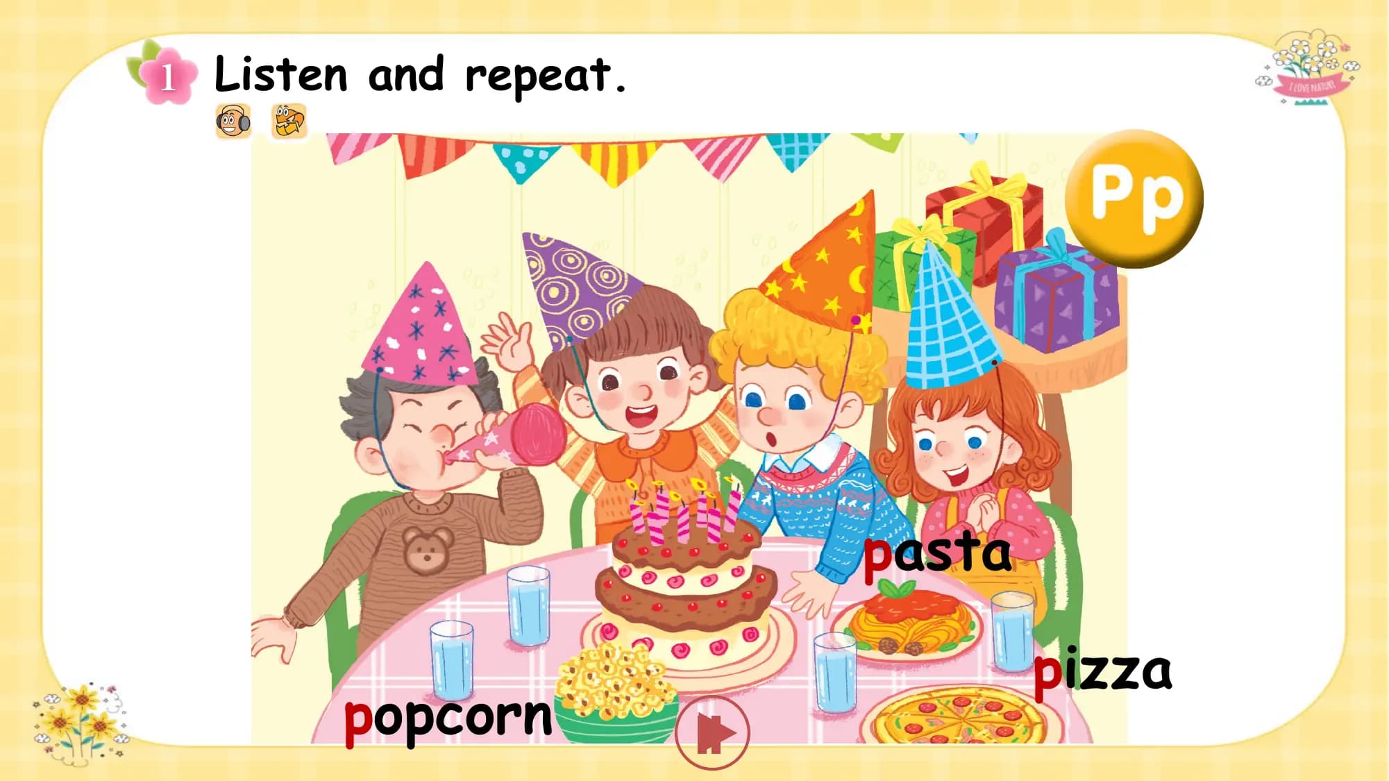 Listen and repeat.

 pasta

 pizza
 popcorn