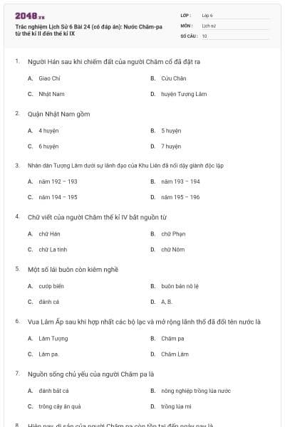 Trắc nghiệm Lịch Sử 6 Bài 24 (có đáp án): Nước Chăm-pa từ thế kỉ II đến thế kỉ IX