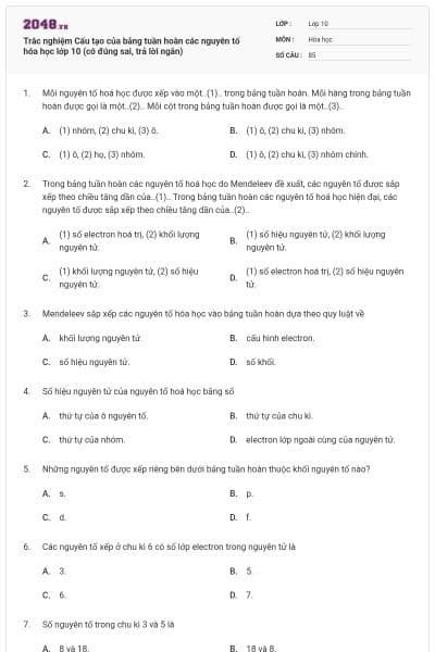 Trắc nghiệm Cấu tạo của bảng tuần hoàn các nguyên tố hóa học lớp 10 (có đúng sai, trả lời ngắn)