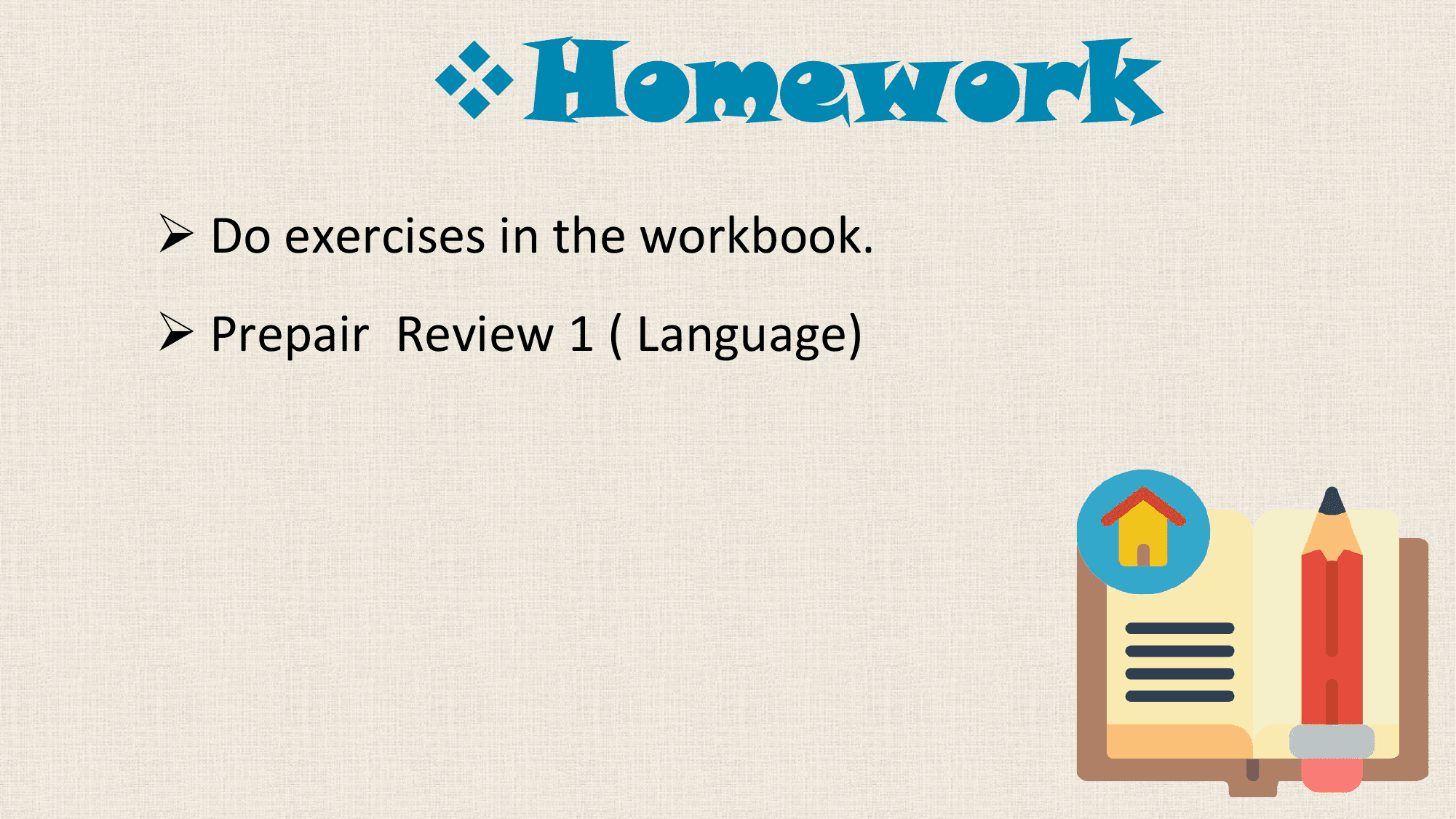 vHomework
Ø Do exercises in the workbook.
Ø Prepair Review 1 ( Language)