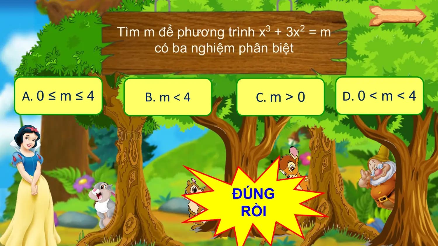 Tìm m để phương trình x3 + 3x2 = m
 có ba nghiệm phân biệt

A. 0 ≤ m ≤ 4 B. m < 4 C. m > 0 D. 0 < m < 4

 ĐÚNG
 RỒI