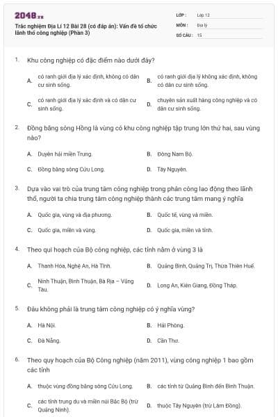 Trắc nghiệm Địa Lí 12 Bài 28 (có đáp án): Vấn đề tổ chức lãnh thổ công nghiệp (Phần 3)
