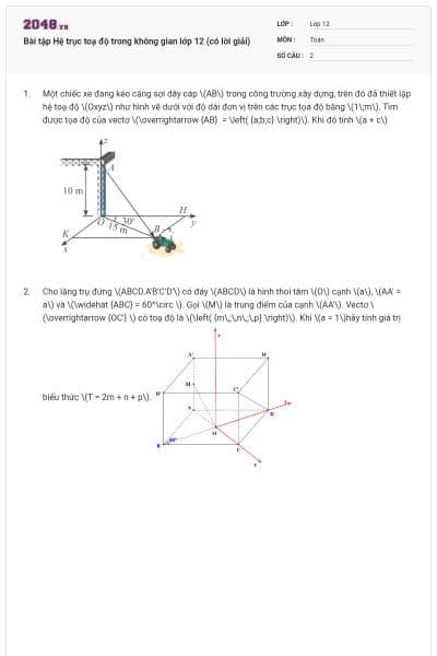 Bài tập Hệ trục toạ độ trong không gian lớp 12 (có lời giải)