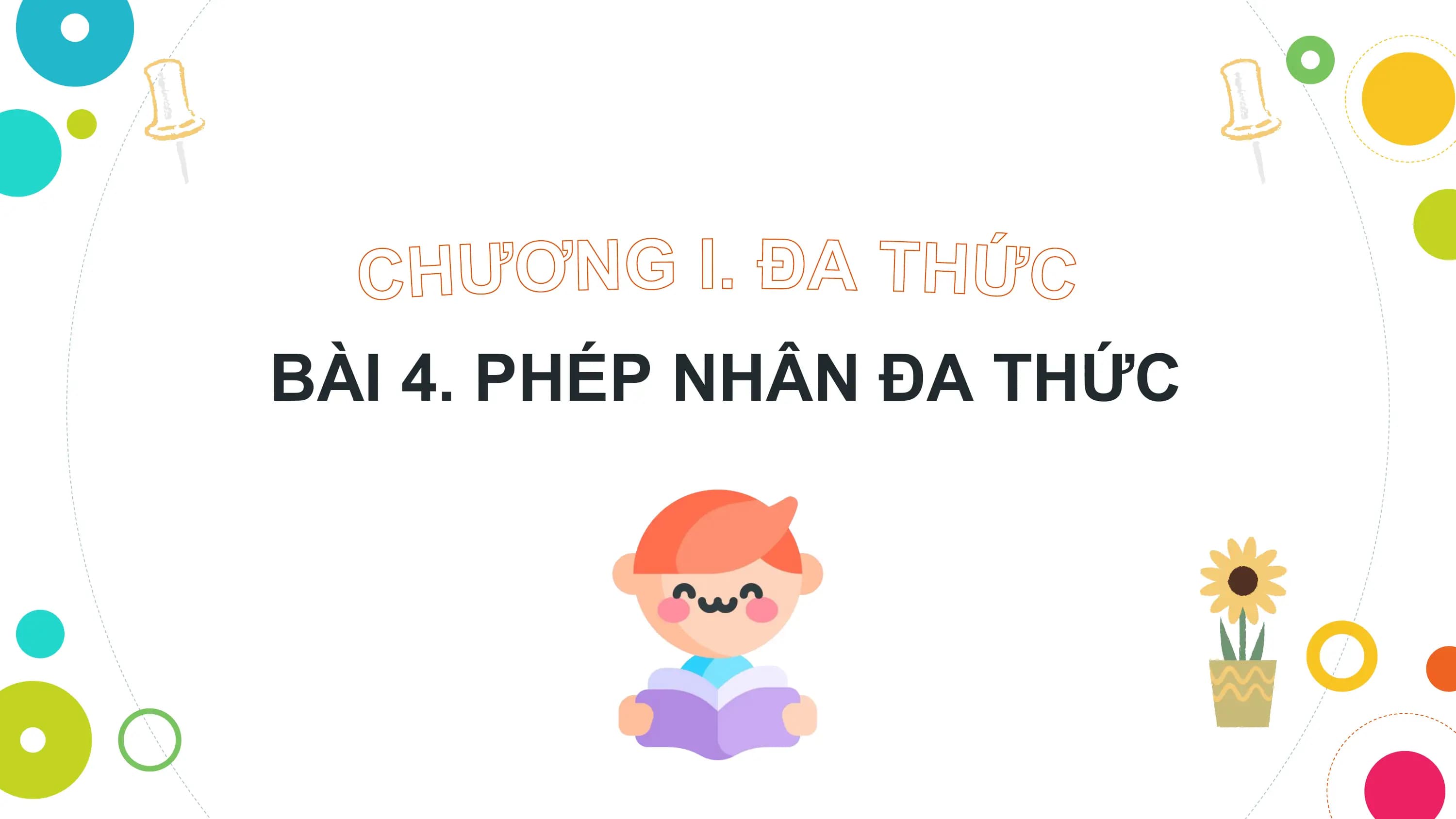BÀI 4. PHÉP NHÂN ĐA THỨC