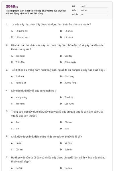 Trắc nghiệm Sinh 6 Bài 48 (có đáp án): Vai trò của thực vật đối với động vật và đối với đời sống